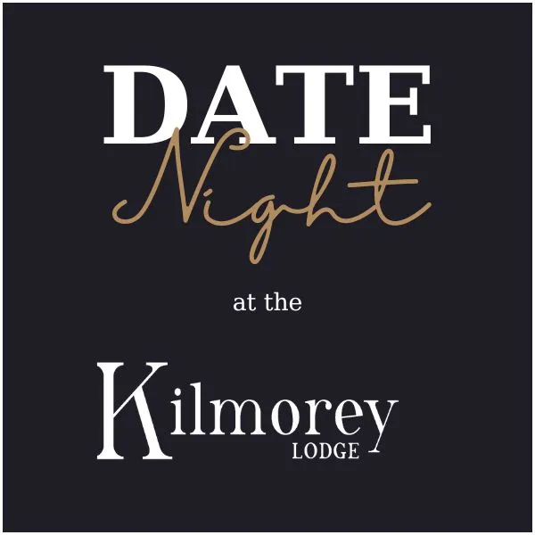 Text overlay promoting date night at Kilmorey Lodge on dark background.